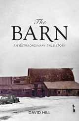 9781685566470-1685566472-The Barn: An Extraordinary True Story