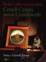 9780862436247-0862436249-Welsh Castles in Cross-Stitch / Cestyll Cymru mewn Croesbwyth
