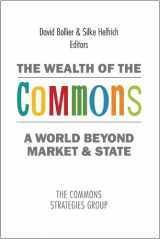 9781937146146-1937146146-The Wealth of the Commons: A World Beyond Market & State