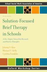 9780190607258-0190607254-Solution-Focused Brief Therapy in Schools: A 360-Degree View of the Research and Practice Principles (SSWAA Workshop Series)