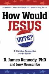 9780307729682-0307729680-How Would Jesus Vote: A Christian Perspective on the Issues