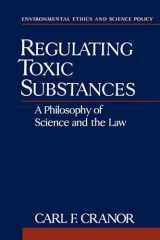 9780195113785-0195113780-Regulating Toxic Substances: A Philosophy of Science and the Law (Environmental Ethics and Science Policy Series)