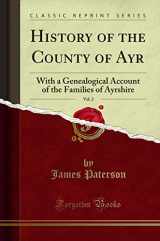9781332620845-1332620841-History of the County of Ayr, Vol. 2: With a Genealogical Account of the Families of Ayrshire (Classic Reprint)