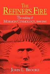 9780521565646-0521565642-The Refiner's Fire: The Making of Mormon Cosmology, 1644–1844