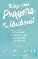 9780986366734-0986366730-Thirty-One Prayers For My Husband: Seeing God Move in His Heart