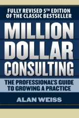 9781259588617-1259588610-Million Dollar Consulting: The Professional's Guide to Growing a Practice, Fifth Edition