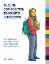 9781781796429-1781796424-English Composition Teacher's Guidebook: How to Survive (and Even Thrive) as an Adjunct or Part-time Instructor (Frameworks for Writing)