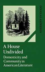 9780521382878-0521382874-A House Undivided: Domesticity and Community in American Literature (Cambridge Studies in American Literature and Culture, Series Number 38)
