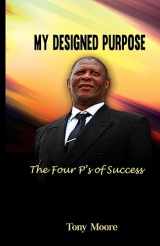9781542620628-1542620627-My Designed Purpose: The Four P's of Success