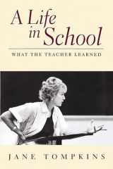 9780201327991-0201327996-A Life In School: What The Teacher Learned