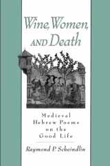 9780195129878-0195129873-Wine, Women, and Death: Medieval Hebrew Poems on the Good Life