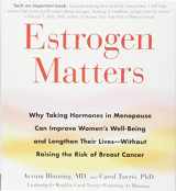 9781549141089-1549141082-Estrogen Matters: Why Taking Hormones in Menopause Can Improve Women's Well-Being and Lengthen Their Lives -- Without Raising the Risk of Breast Cancer