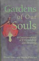 9780771575822-0771575823-Gardens of our souls: A correspondence of friendship and healing