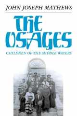9780806117706-0806117702-The Osages: Children of the Middle Waters (Volume 60) (The Civilization of the American Indian Series)