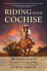 9781510774575-1510774572-Riding With Cochise: The Apache Story of America's Longest War