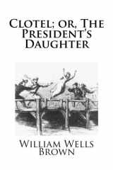 9781483927824-1483927822-Clotel; or, The President's Daughter