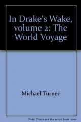 9781586900366-1586900366-In Drake's Wake, volume 2: The World Voyage