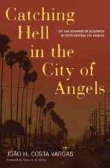9780816641680-0816641684-Catching Hell In The City Of Angels: Life And Meanings Of Blackness In South Central Los Angeles (Critical American Studies)