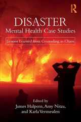 9781138559196-1138559199-Disaster Mental Health Case Studies: Lessons Learned from Counseling in Chaos