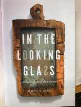 9781421423128-142142312X-In the Looking Glass: Mirrors and Identity in Early America