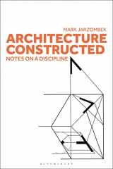 9781350326125-1350326127-Architecture Constructed: Notes on a Discipline