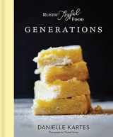 9781492697893-1492697893-Rustic Joyful Food: Generations: (Mother's Day Gifts for Home Cooks, Family-Oriented Cookbook with Simple and Delicious Recipes from the Heart)
