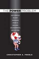 9780801447655-0801447658-The Power Problem: How American Military Dominance Makes Us Less Safe, Less Prosperous, and Less Free (Cornell Studies in Security Affairs)