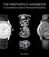 9781851498291-185149829X-The Wristwatch Handbook: A Comprehensive Guide to Mechanical Wristwatches