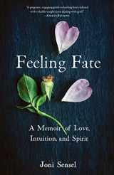 9781647423391-1647423392-Feeling Fate: A Memoir of Love, Intuition, and Spirit