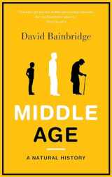 9781846272684-1846272688-Middle Age: A Natural History
