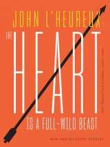 9781733973083-1733973087-The Heart Is a Full-Wild Beast: New and Selected Stories