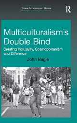 9780754676072-0754676072-Multiculturalism's Double-Bind: Creating Inclusivity, Cosmopolitanism and Difference (Urban Anthropology)