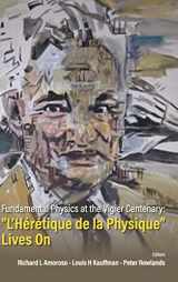 9789811246456-9811246459-Fundamental Physics At The Vigier Centenary: "l'heretique De La Physique" Lives On