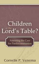 9781601789037-1601789033-Children at the Lord's Table?: Assessing the Case for Paedocommunion