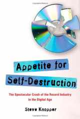 9781416552154-1416552154-Appetite for Self-Destruction: The Spectacular Crash of the Record Industry in the Digital Age