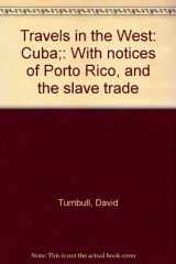 9780404065287-0404065287-Travels in the West: Cuba;: With notices of Porto Rico, and the slave trade