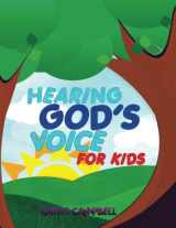 9781469998800-1469998807-Hearing God's Voice for Kids: Teaching Children to Hear the Voice of God