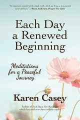 9781642505665-1642505668-Each Day a Renewed Beginning: Meditations for a Peaceful Journey