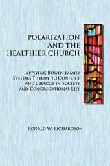 9781475006094-1475006098-Polarization and the Healthier Church: Applying Bowen Family Systems Theory to Conflict and Change in Society and Congregational Life