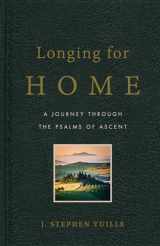 9781633420977-1633420973-Longing for Home: A Journey Through the Psalms of Ascent