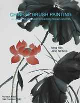 9780984291502-0984291504-Chinese Brush Painting: An Academic Approach for Painting Flowers and Fish