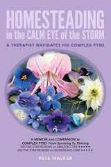 9781974029150-1974029158-HOMESTEADING in the CALM EYE of the STORM: A Therapist Navigates His Complex PTSD