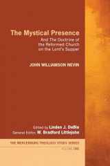 9781610971690-1610971698-The Mystical Presence: And The Doctrine of the Reformed Church on the Lord's Supper (Mercersburg Theology Study)