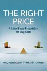 9780197512883-0197512887-The Right Price: A Value-Based Prescription for Drug Costs