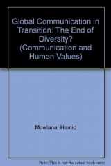 9780803943186-0803943180-Global Communication in Transition: The End of Diversity? (Communication and Human Values)