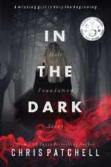 9781700399540-1700399543-In the Dark (A Holt Foundation Story)