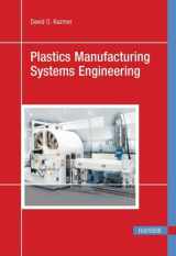 9781569904626-1569904626-Plastics Manufacturing Systems Engineering: A Systems Approach