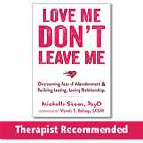 9781608829521-1608829529-Love Me, Don't Leave Me: Overcoming Fear of Abandonment and Building Lasting, Loving Relationships