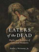 9781789144444-1789144442-Eaters of the Dead: Myths and Realities of Cannibal Monsters