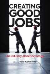 9780262043632-0262043637-Creating Good Jobs: An Industry-Based Strategy (Mit Press)